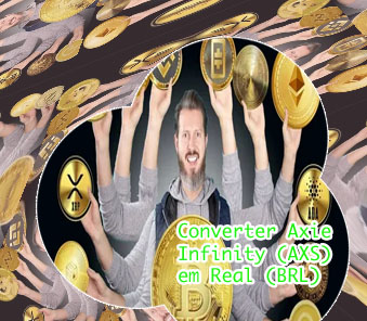 Axs criptomoeda valor hoje Real